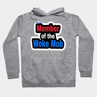 Proud Member of the WOKE Mob - Front Hoodie